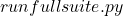 run full suite.py