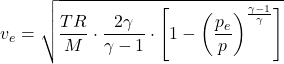 \begin{equation*}v_e = \sqrt{\frac{TR}{M} \cdot \frac{2\gamma}{\gamma-1} \cdot \left[1 - \left(\frac{p_e}{p}\right)^{\frac{\gamma-1}{\gamma}}\right]}\end{equation*}