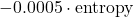 -0.0005 \cdot \text{entropy}