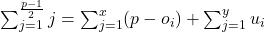\sum_{j=1}^{\frac{p-1}{2}}j = \sum_{j=1}^{x}(p - o_{i}) + \sum_{j=1}^{y} u_{i}