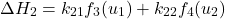 \begin{equation*}\Delta H_2 = k_{21} f_3(u_1) + k_{22} f_4(u_2)\end{equation*}