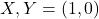 X, Y = (1,0)