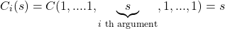 \begin{equation*}C_i(s) = C(1,....1,\underbrace{s}_{i \text{ th argument}},1,...,1)=s\end{equation*}