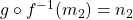 g \circ f^{-1}(m_2) = n_2