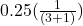 0.25 (\frac{1}{(3+1)})