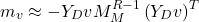\begin{equation*}m_{v} \approx-Y_{D} v M_{M}^{R-1}\left(Y_{D} v\right)^{T}\end{equation*}