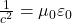 \frac{1}{c^2}=\mu_0 \varepsilon_0