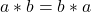 a * b = b * a