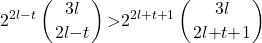 \[2^{2l\mathrm{-}t}\left(\genfrac{}{}{0pt}{}{3l}{2l\mathrm{-}t}\right)\mathrm{>}2^{2l\mathrm{+}t\mathrm{+}1}\left(\genfrac{}{}{0pt}{}{3l}{2l\mathrm{+}t\mathrm{+}1}\right)\]