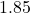 1.85