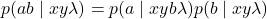 \begin{equation*}p(ab \mid xy\lambda)=p(a \mid xyb \lambda)p(b \mid xy \lambda)\end{equation*}