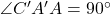 \angle C'A'A = 90^\circ
