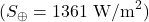 (S_{\oplus}=1361\ \text{W/m}^2)