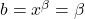 b = x^\beta = \beta