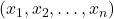 (x_1, x_2, \ldots, x_n)
