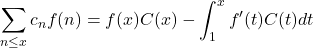 \begin{equation*}\sum_{n \leq x} c_n f(n)=f(x) C(x)-\int_1^x f^{\prime}(t) C(t) d t\end{equation*}
