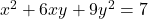 x^2 + 6xy + 9y^2 = 7