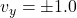 v_y= \pm 1.0