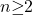 n\mathrm{\ge }2