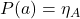 P(a)=\eta_A