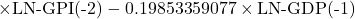 \[\times \text{LN-GPI(-2)} - 0.19853359077 \times \text{LN-GDP(-1)}\]