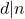 d | n
