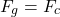\begin{equation*}F_g=F_c\end{equation*}