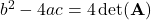 b^2 - 4ac = 4 \det(\mathbf{A})