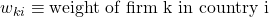 w_{ki} \equiv \text{weight of firm k in country i}