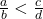 \frac{a}{b} < \frac{c}{d}