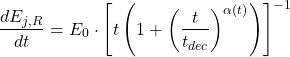 \begin{equation*}\frac{dE_{j,R}}{dt} = E_{0} \cdot \left[ t \left( 1 + \left( \frac{t}{t_{dec}} \right)^{\alpha(t)} \right) \right]^{-1}\end{equation*}