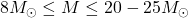 8M_{\odot} \leq M \leq 20-25M_{\odot}