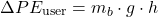 \begin{equation*}\Delta PE_{\text{user}} = m_b \cdot g \cdot h \end{equation*}
