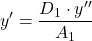 \[y' = \frac{D_1 \cdot y''}{A_1}\]