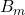 B_m
