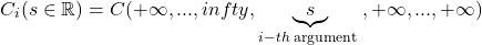 \begin{equation*}C_i(s \in \mathbb{R}) = C(+\infty,...,\+infty, \underbrace{s}_{i-th \text{ argument }}, +\infty,..., +\infty)\end{equation*}