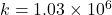 k = 1.03 \times 10^6