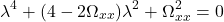\begin{equation*}\lambda^4 + (4 - 2\Omega_{xx})\lambda^2 + \Omega_{xx}^2 = 0\end{equation*}