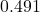 0.491