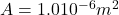 A=1.0&times;10^{-6}m^2