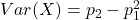 Var(X) = p_2 - p_1^{2}