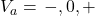 V_a = \left{ -,0,+ \right}