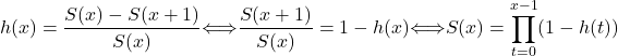 Rendered by QuickLaTeX.com \begin{equation*}h(x) = \frac {S(x)-S(x+1)}{S(x)} \iff \\\frac {S(x+1)}{S(x)} = 1 - h(x) \iff \\S(x)= \prod_{t=0}^{x-1} (1-h(t))\end{equation*}