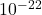 10^{-22}