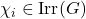 \chi_i \in \text{Irr}(G)