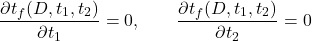 \begin{equation*}\frac{\partial t_f(D,t_1,t_2)}{\partial t_1} = 0,\qquad\frac{\partial t_f(D,t_1,t_2)}{\partial t_2} = 0\end{equation*}