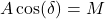 A\cos(\delta)=M