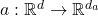 a: \mathbb{R}^{d} \rightarrow \mathbb{R}^{d_a}