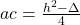 ac = \frac{h^2 - \Delta}{4}