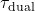 \tau_{\text{dual}}